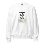 I Wanna Write my Ex a Check Sweatshirt - White